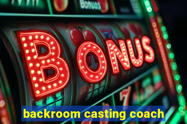 backroom casting coach